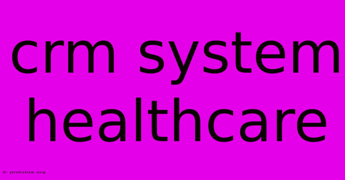 Crm System Healthcare Crm System Healthcare