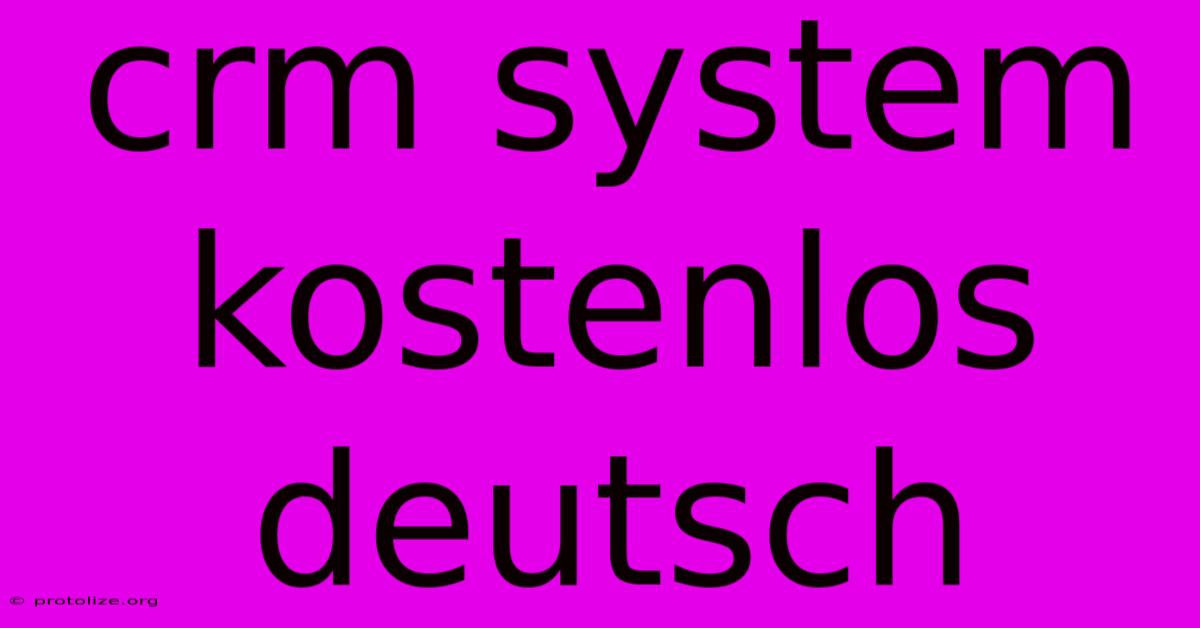 Crm System Kostenlos Deutsch Crm System Kostenlos Deutsch