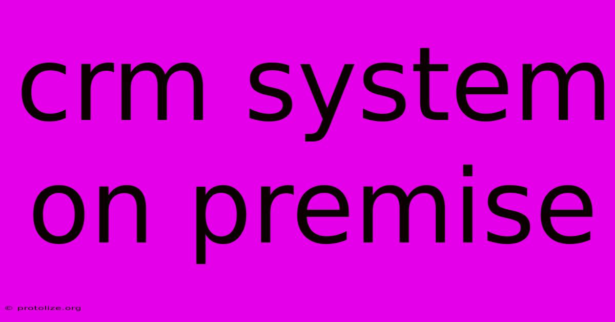 Crm System On Premise