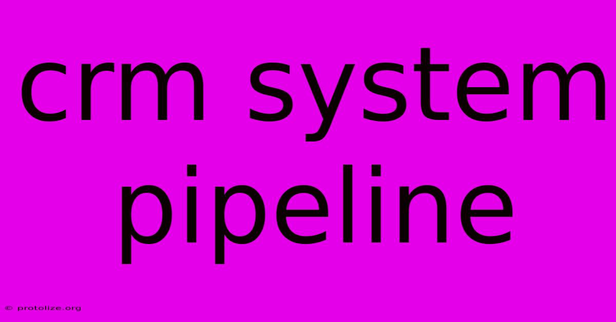 Crm System Pipeline