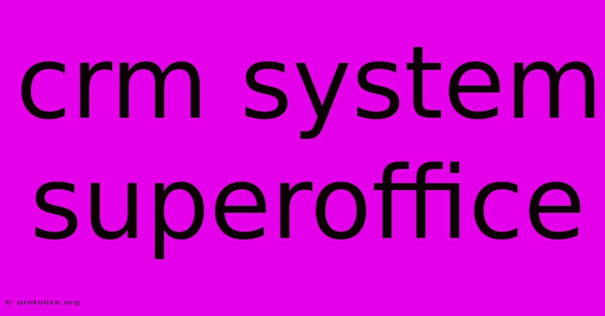 Crm System Superoffice Crm System Superoffice
