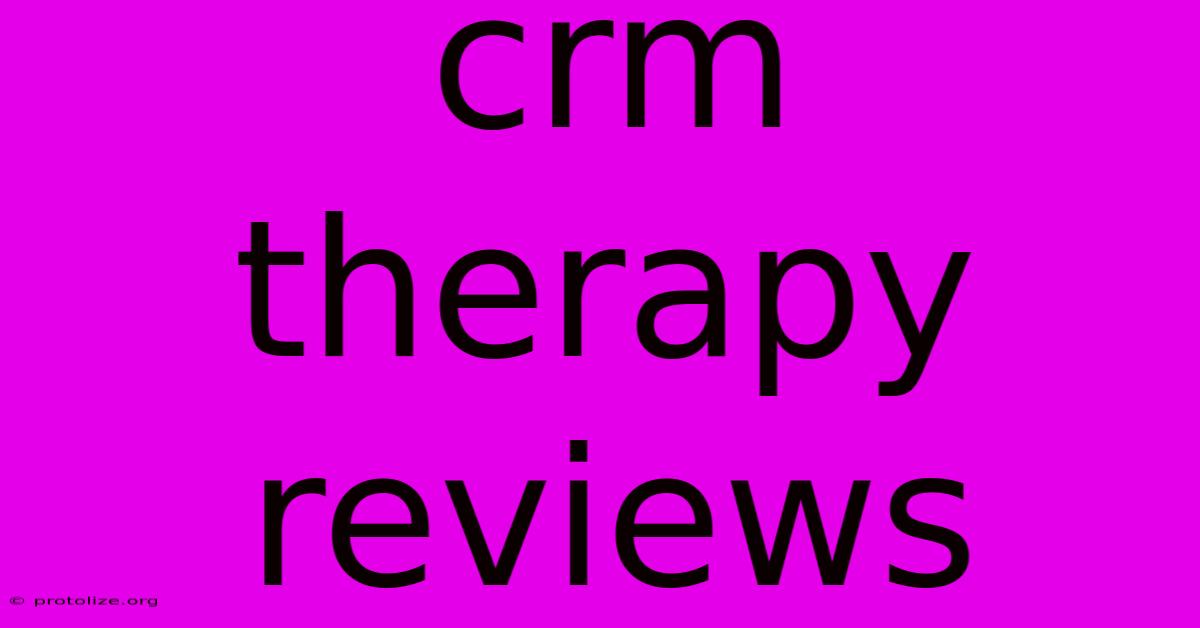 Crm Therapy Reviews