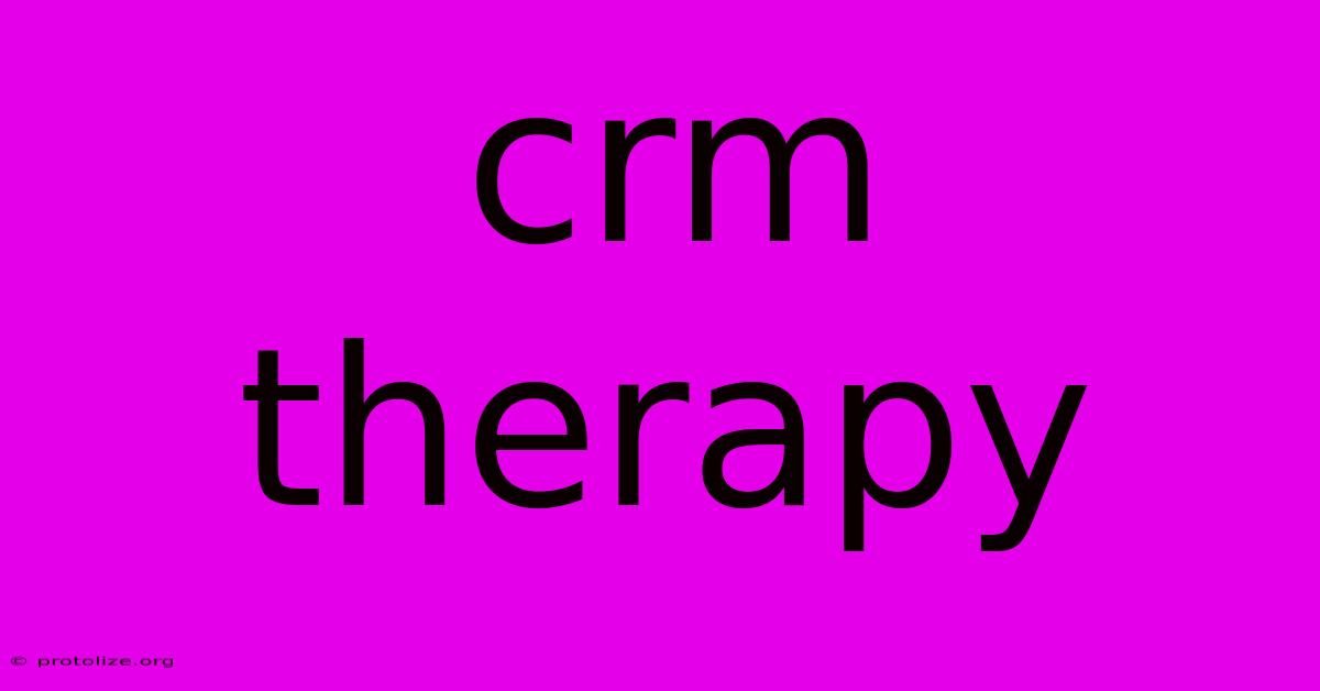 Crm Therapy