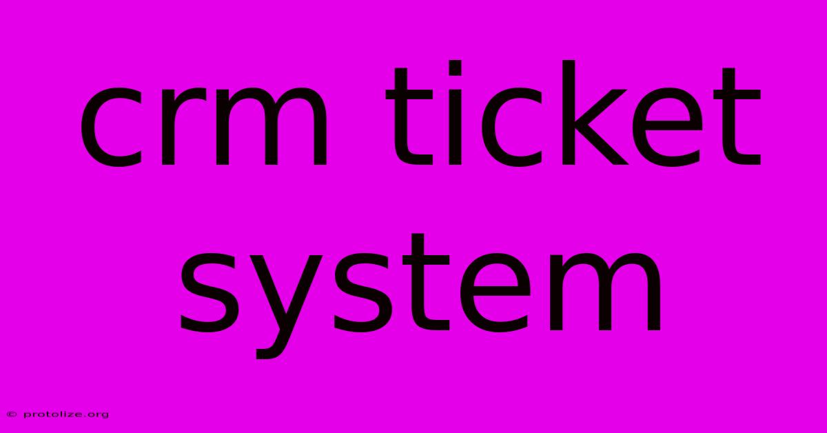 Crm Ticket System Crm Ticket System
