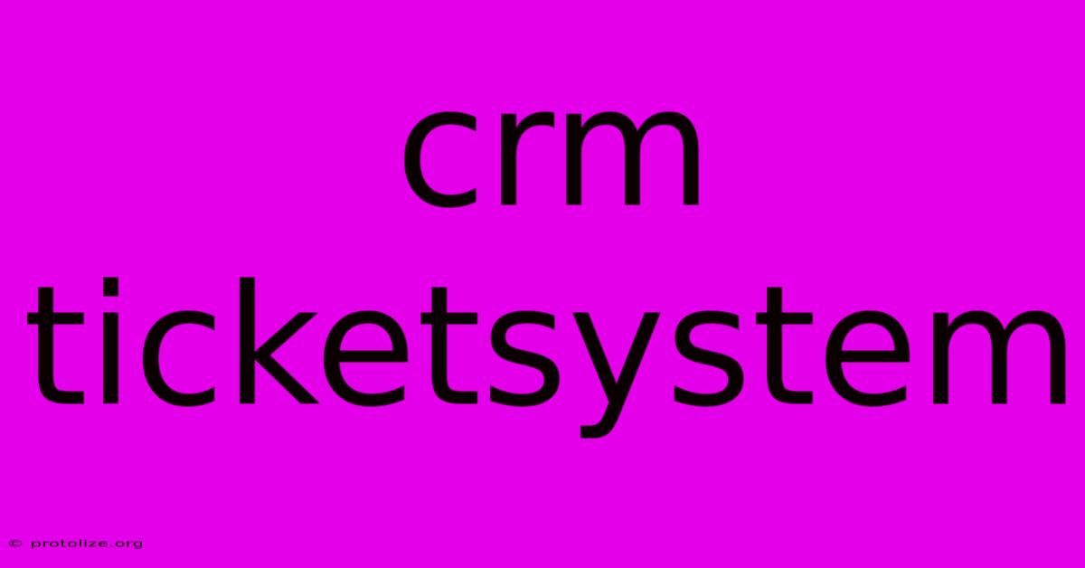 Crm Ticketsystem Crm Ticketsystem