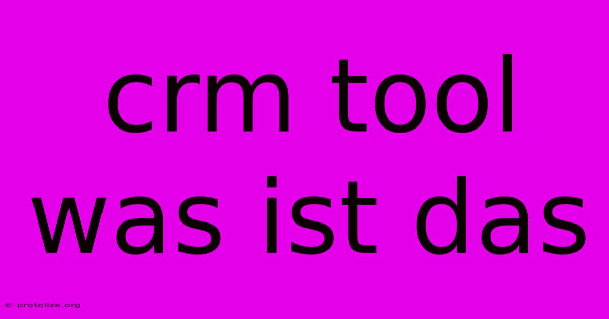 Crm Tool Was Ist Das Crm Tool Was Ist Das