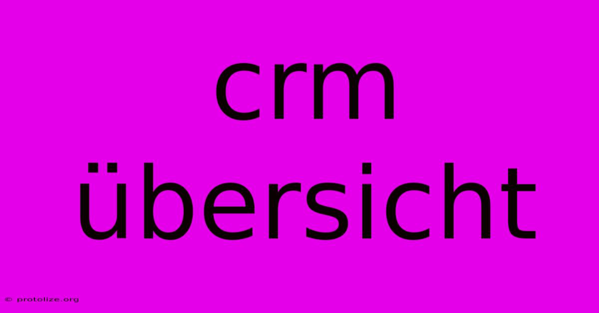 Crm Übersicht Crm Übersicht