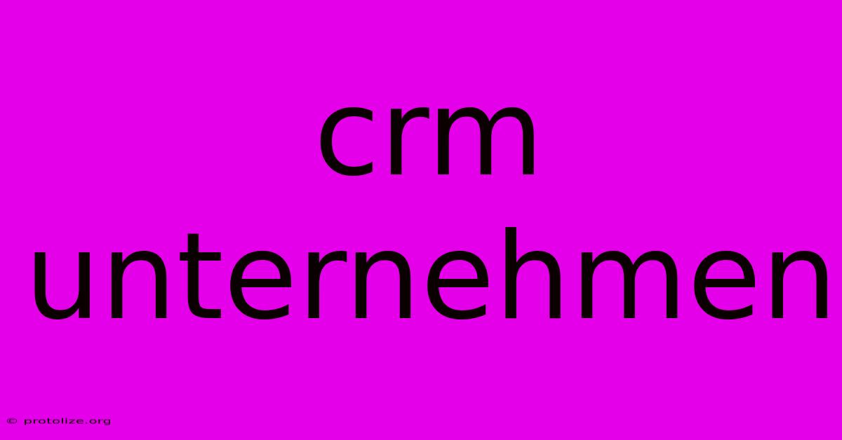 Crm Unternehmen Crm Unternehmen