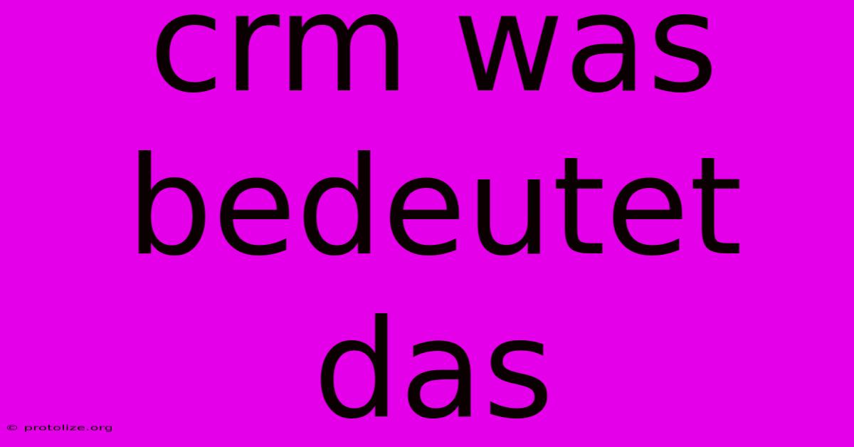 Crm Was Bedeutet Das Crm Was Bedeutet Das