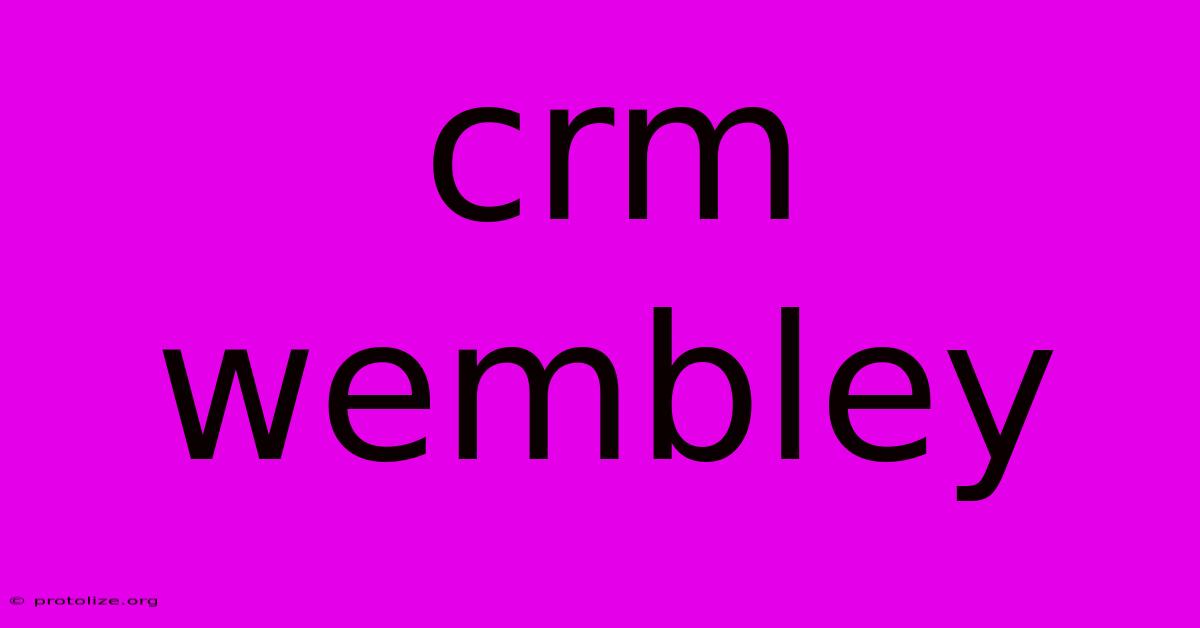 Crm Wembley