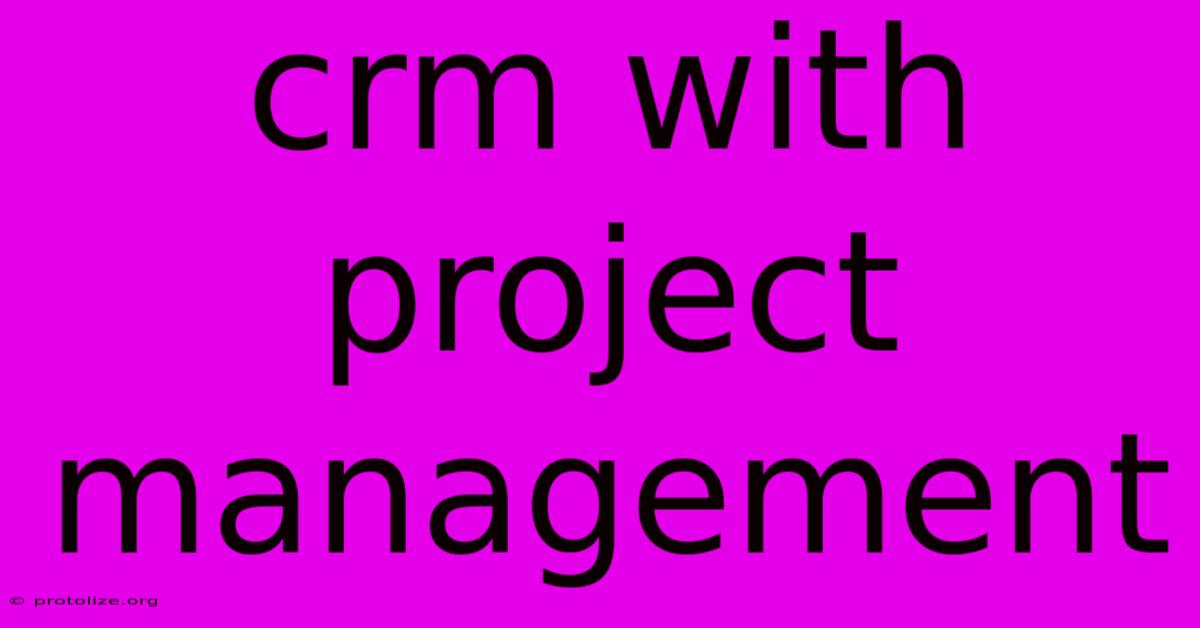 Crm With Project Management Crm With Project Management