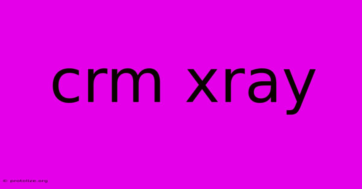 Crm Xray