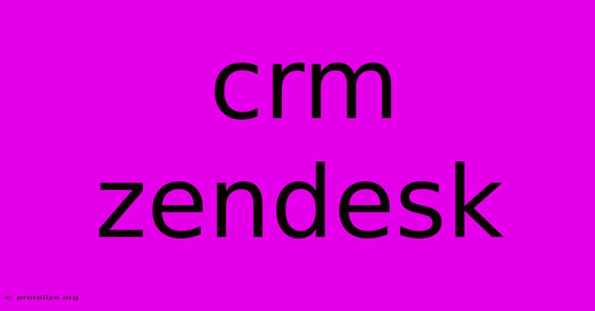 Crm Zendesk Crm Zendesk