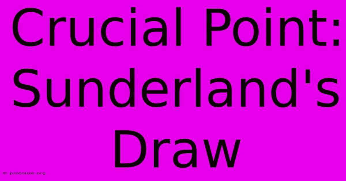 Crucial Point: Sunderland's Draw Crucial Point: Sunderland's Draw