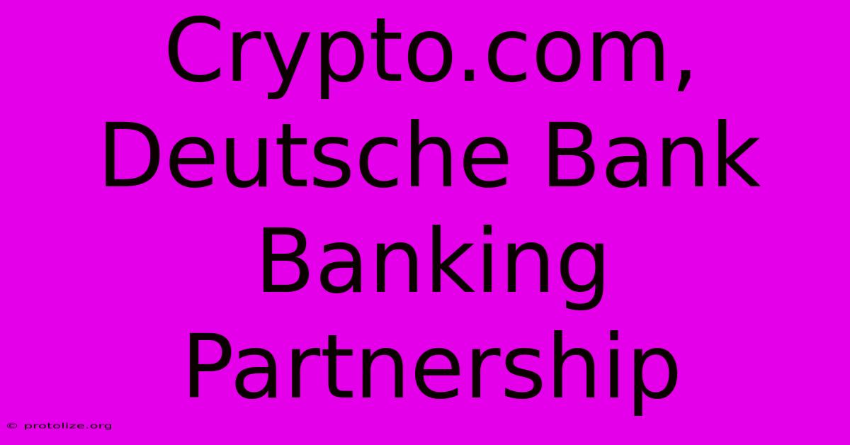 Crypto.com, Deutsche Bank Banking Partnership