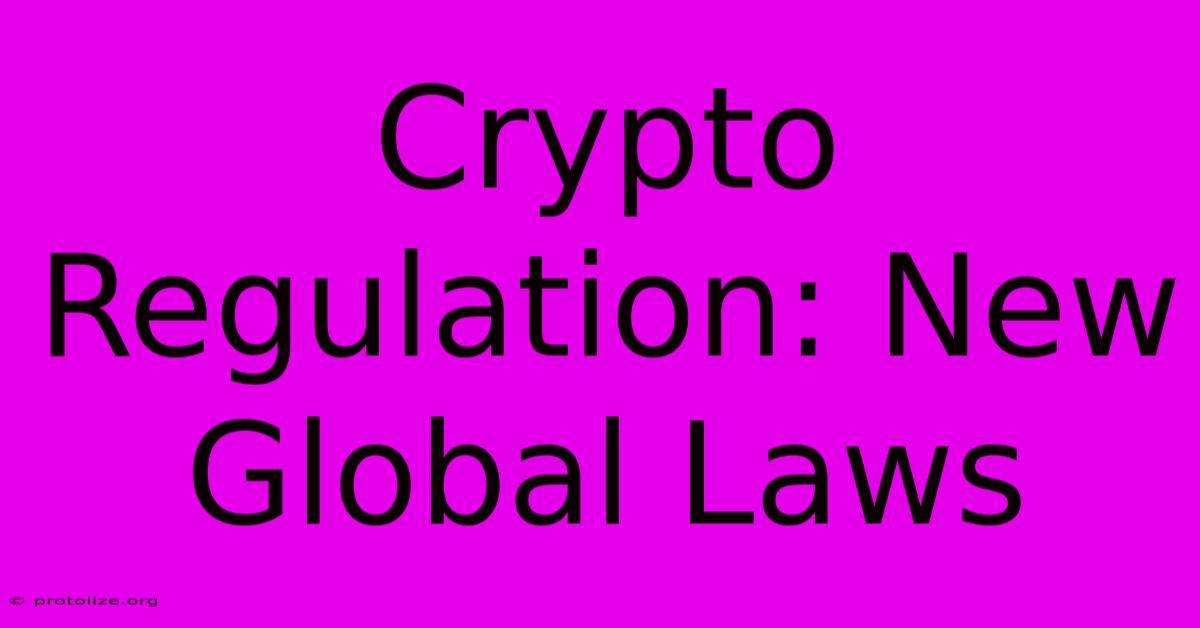 Crypto Regulation: New Global Laws