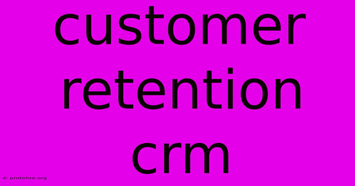 Customer Retention Crm Customer Retention Crm
