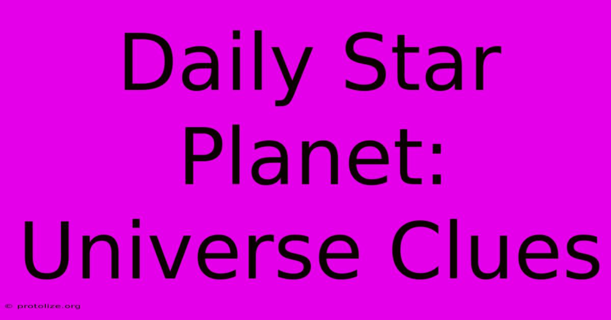 Daily Star Planet: Universe Clues