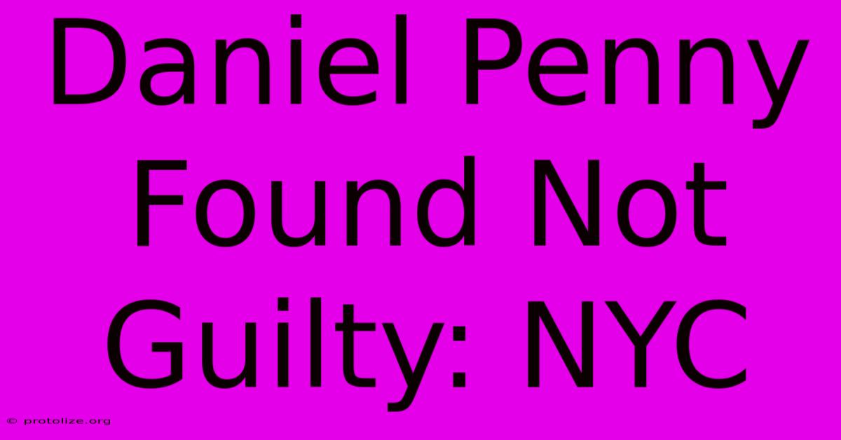 Daniel Penny Found Not Guilty: NYC