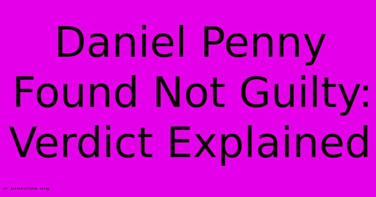 Daniel Penny Found Not Guilty: Verdict Explained