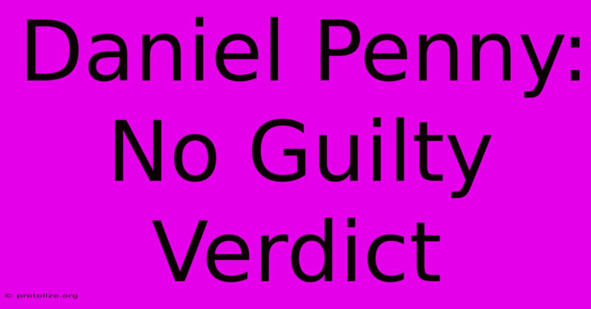 Daniel Penny: No Guilty Verdict