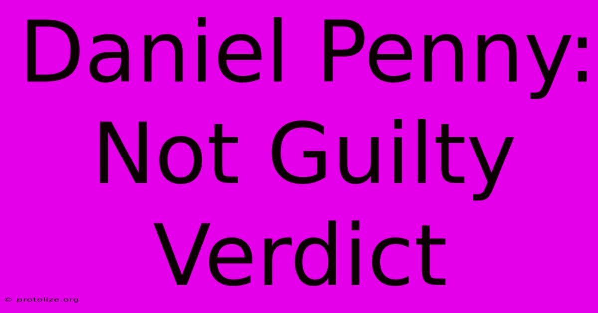 Daniel Penny: Not Guilty Verdict