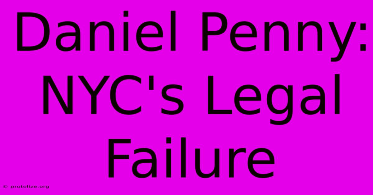 Daniel Penny: NYC's Legal Failure