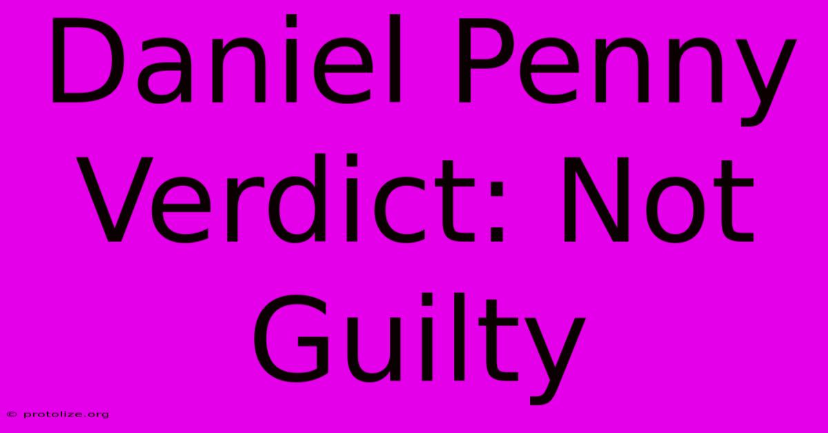 Daniel Penny Verdict: Not Guilty