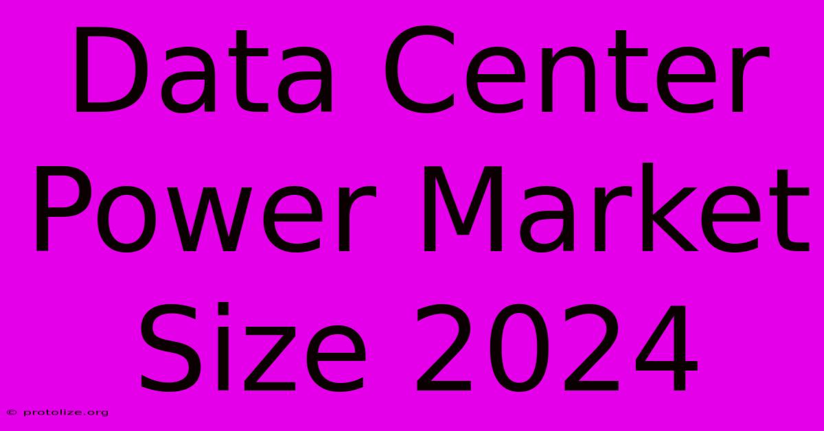 Data Center Power Market Size 2024 Data Center Power Market Size 2024