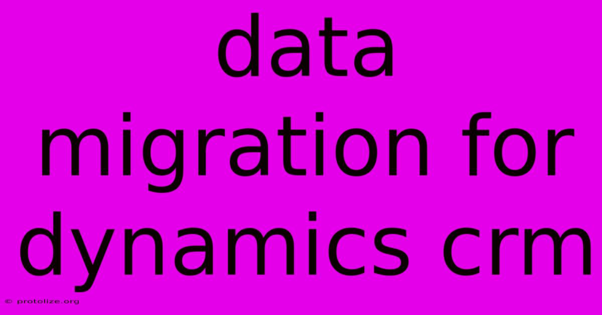 Data Migration For Dynamics Crm