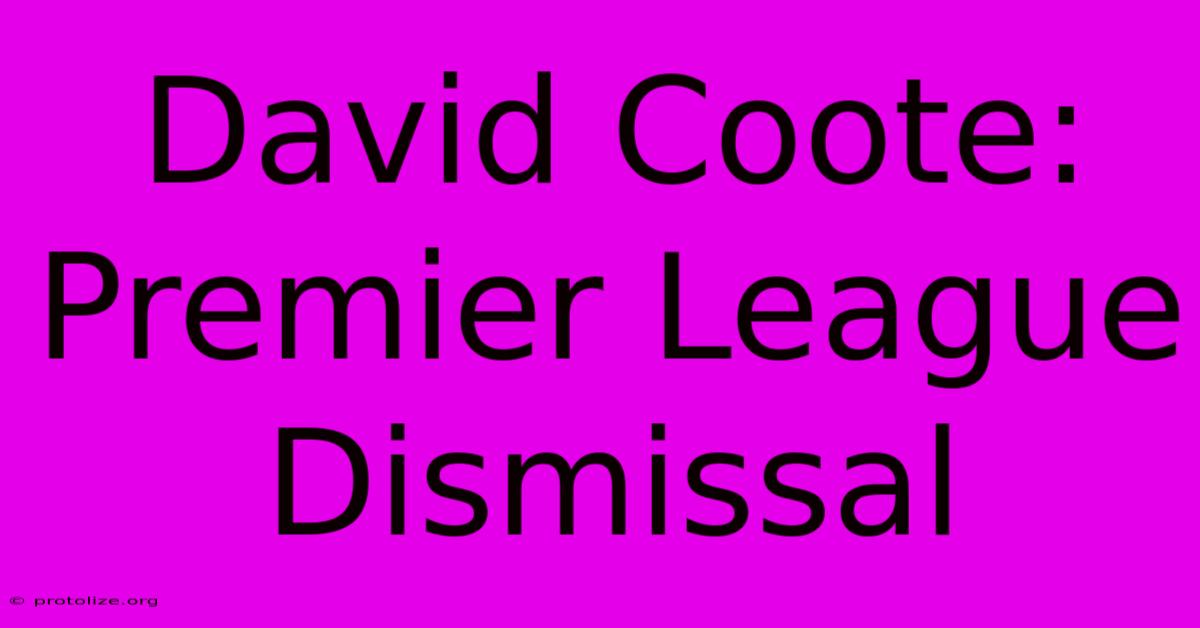 David Coote: Premier League Dismissal