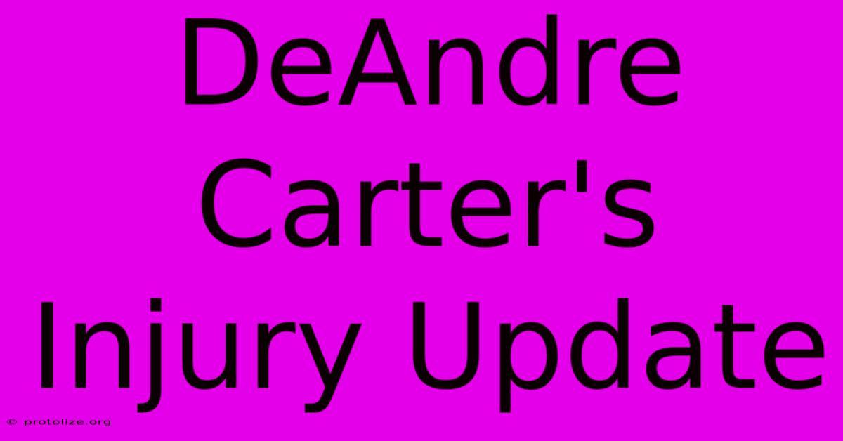 DeAndre Carter's Injury Update