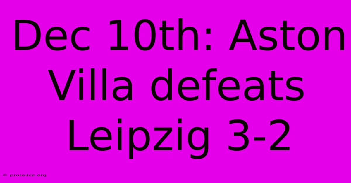 Dec 10th: Aston Villa Defeats Leipzig 3-2 Dec 10th: Aston Villa Defeats Leipzig 3-2