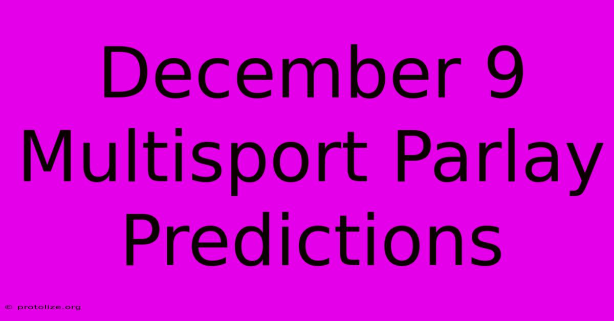 December 9 Multisport Parlay Predictions