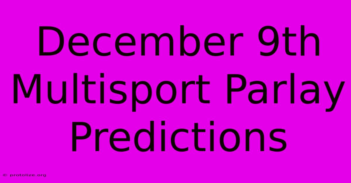 December 9th Multisport Parlay Predictions