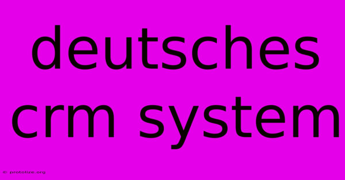Deutsches Crm System Deutsches Crm System