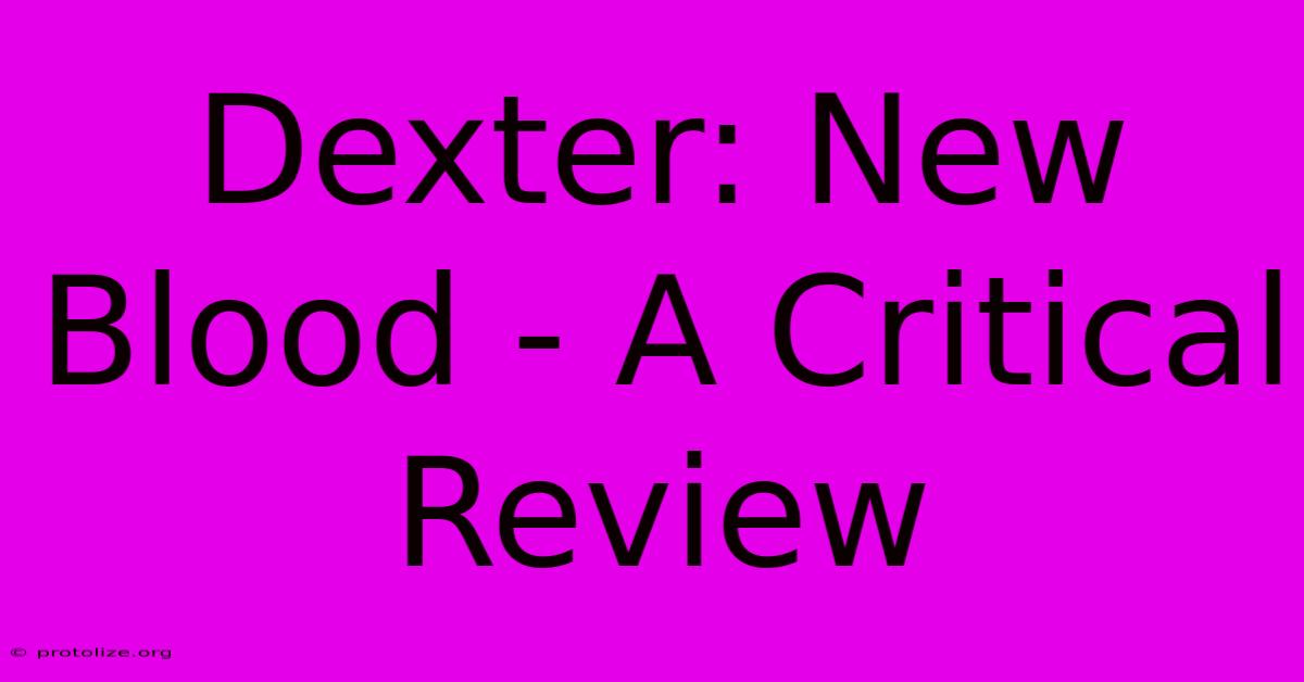 Dexter: New Blood - A Critical Review
