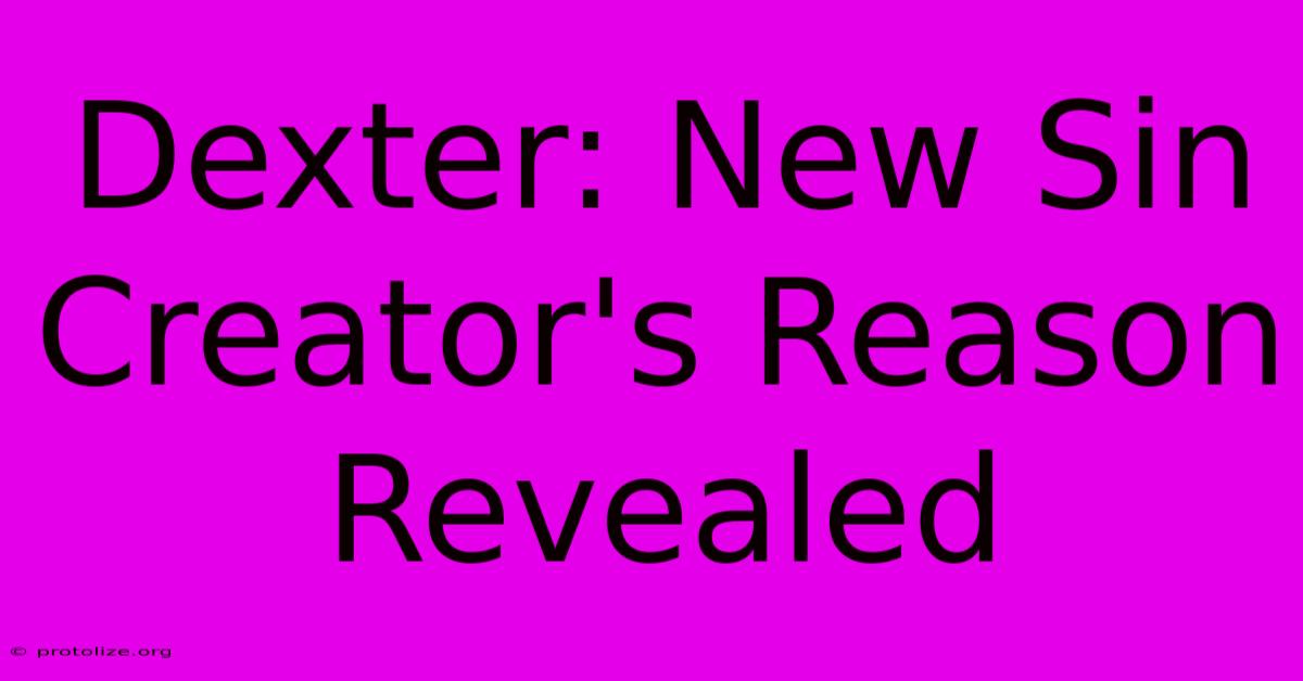 Dexter: New Sin Creator's Reason Revealed
