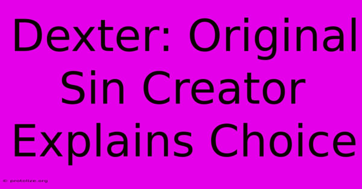 Dexter: Original Sin Creator Explains Choice Dexter: Original Sin Creator Explains Choice