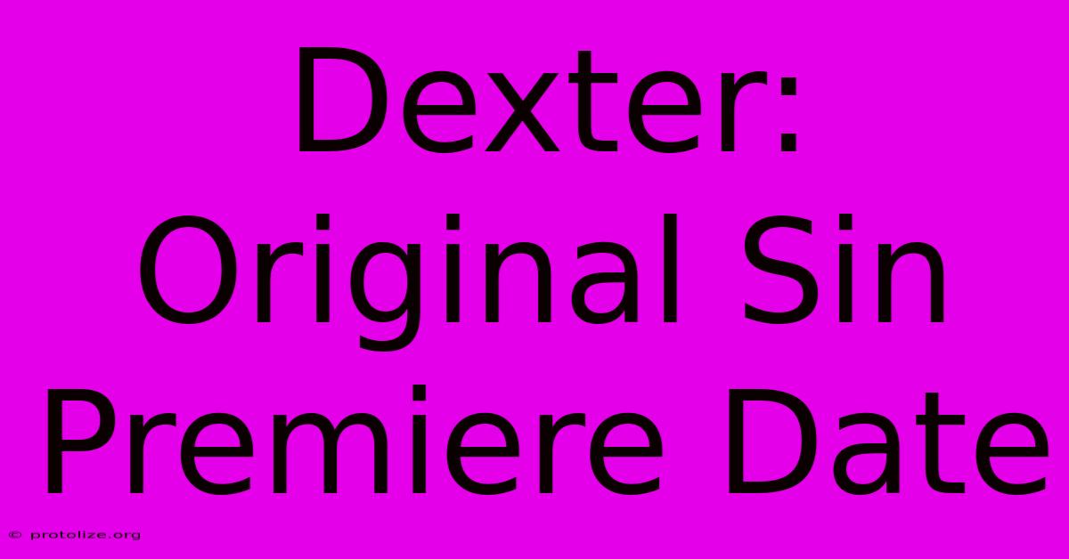 Dexter: Original Sin Premiere Date