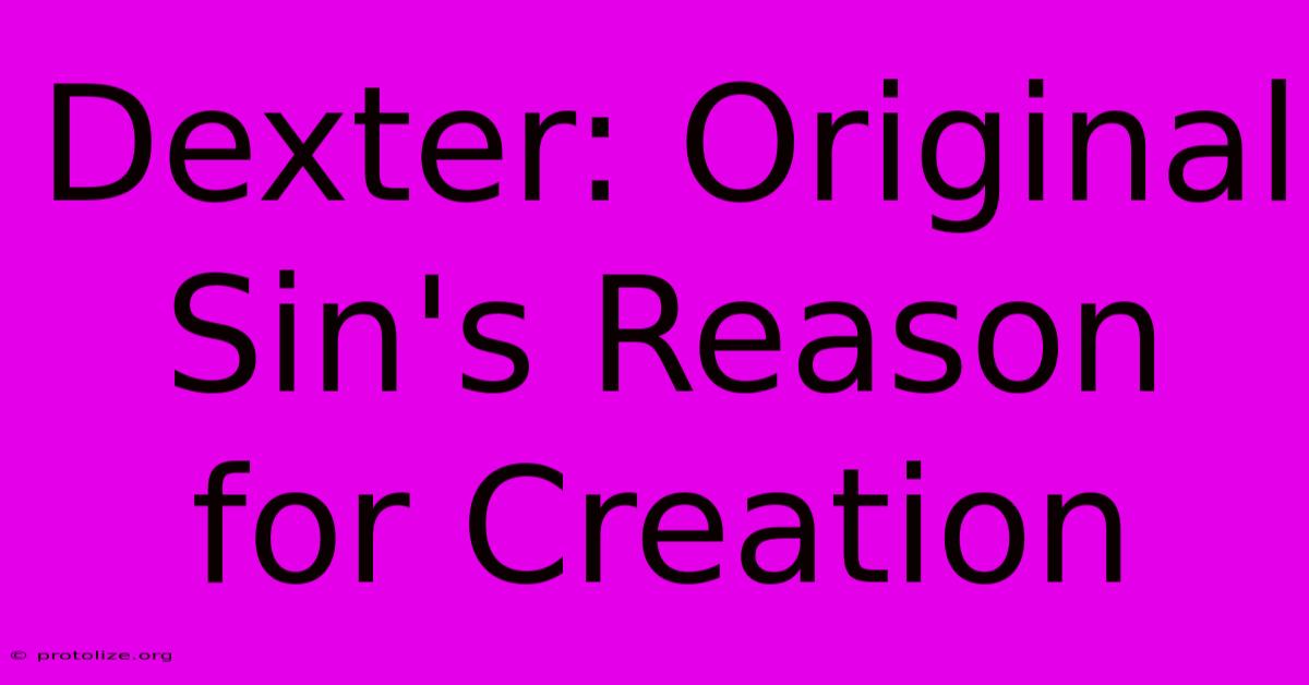 Dexter: Original Sin's Reason For Creation Dexter: Original Sin's Reason For Creation