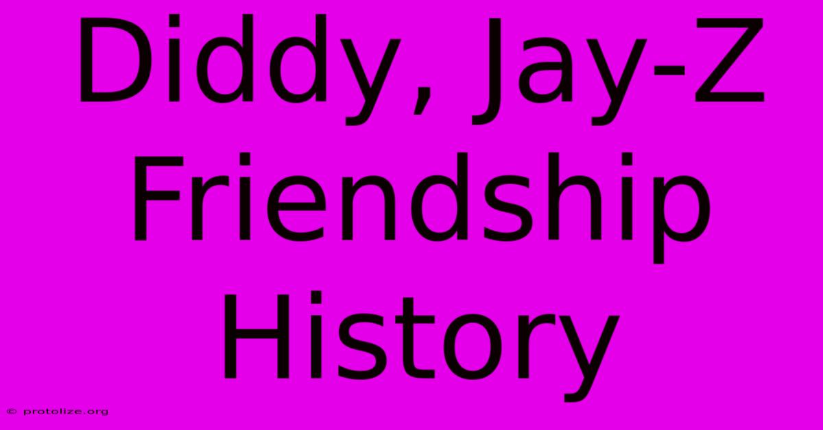 Diddy, Jay-Z Friendship History