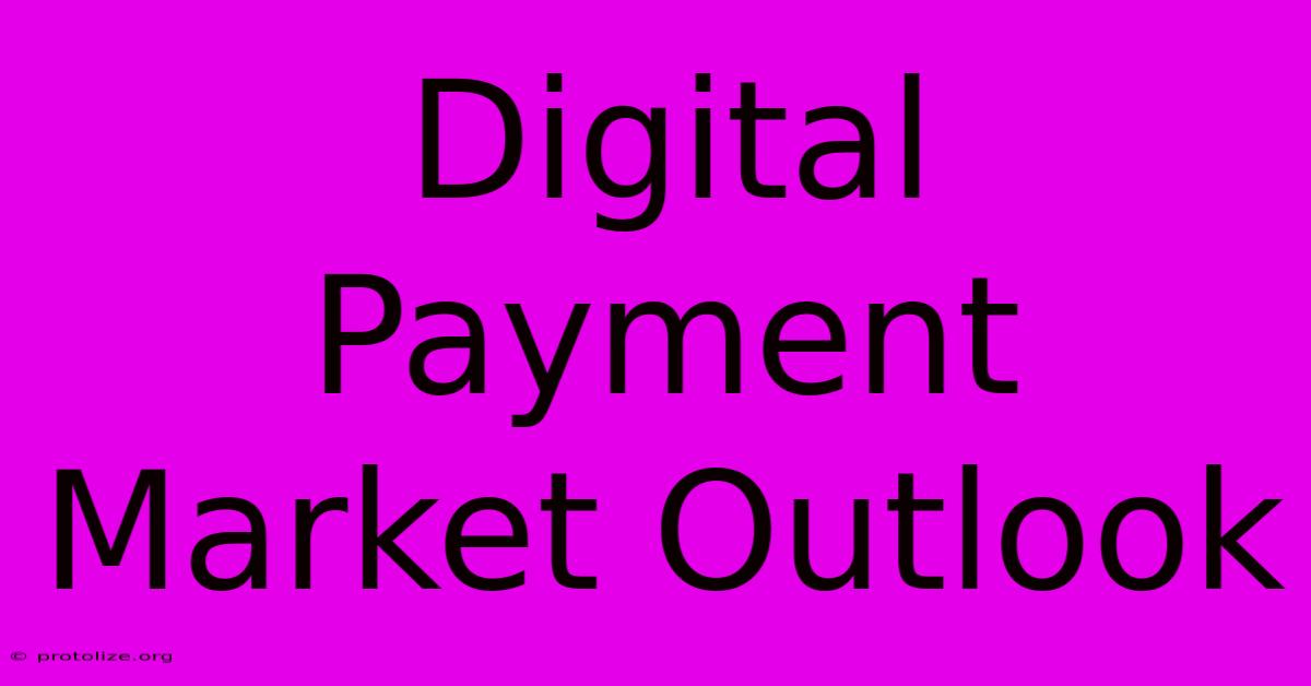 Digital Payment Market Outlook