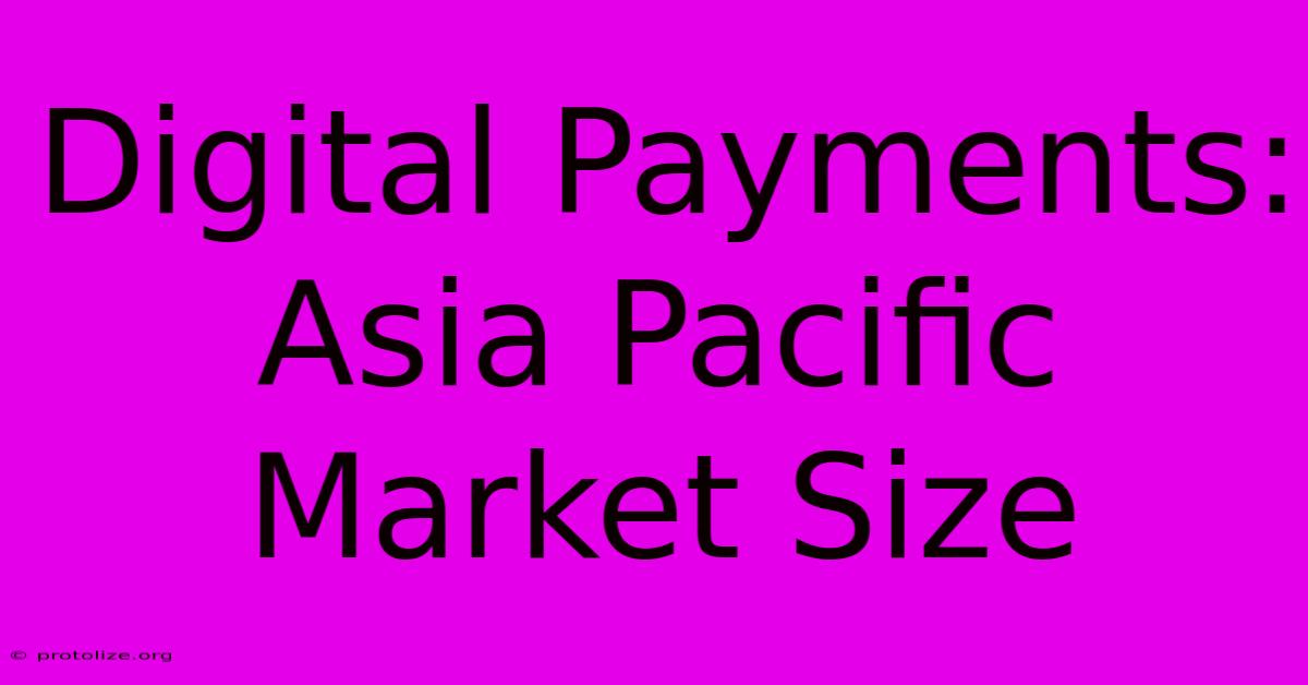 Digital Payments: Asia Pacific Market Size