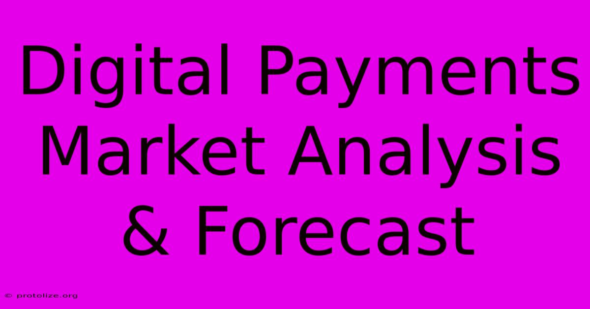 Digital Payments Market Analysis & Forecast