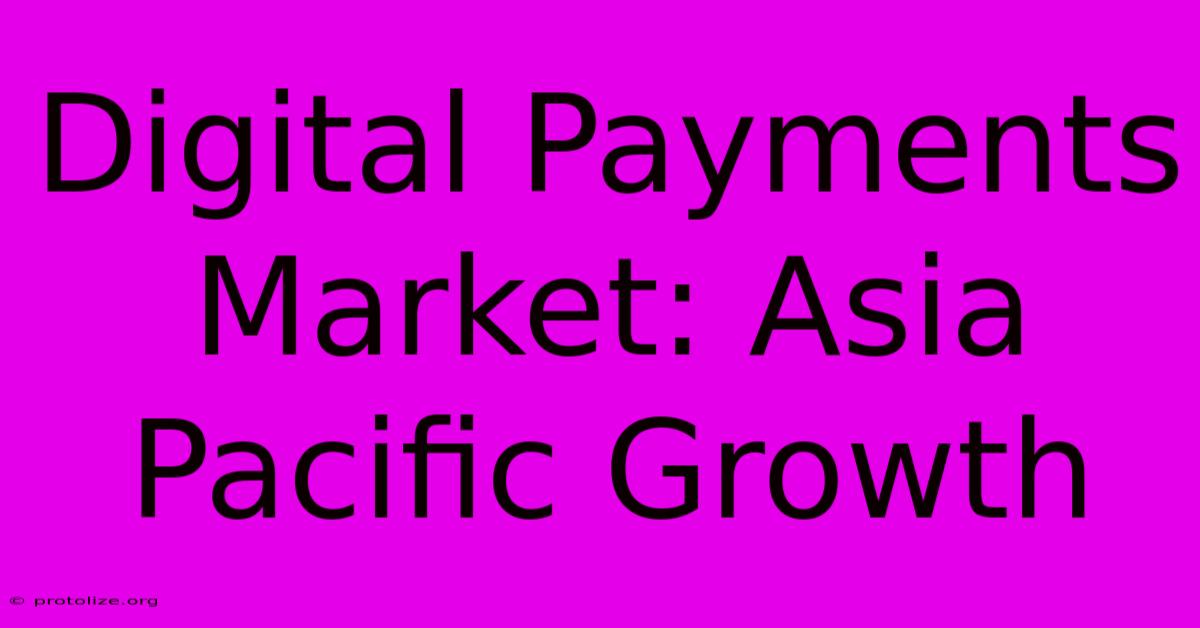 Digital Payments Market: Asia Pacific Growth