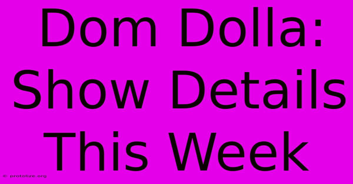 Dom Dolla: Show Details This Week Dom Dolla: Show Details This Week