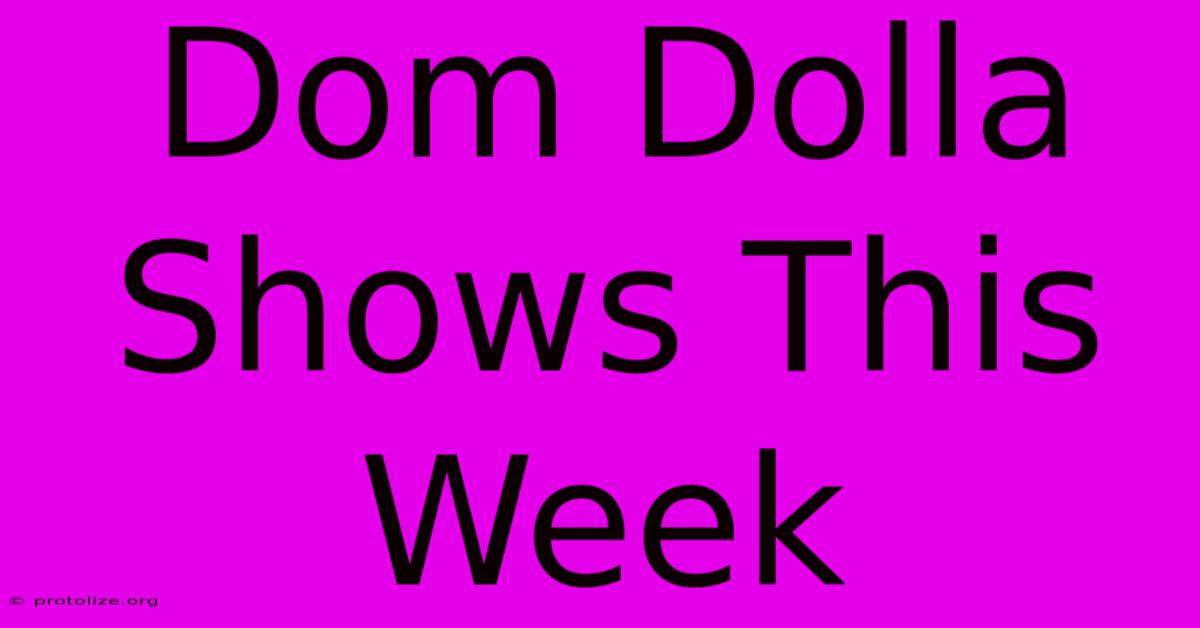 Dom Dolla Shows This Week Dom Dolla Shows This Week