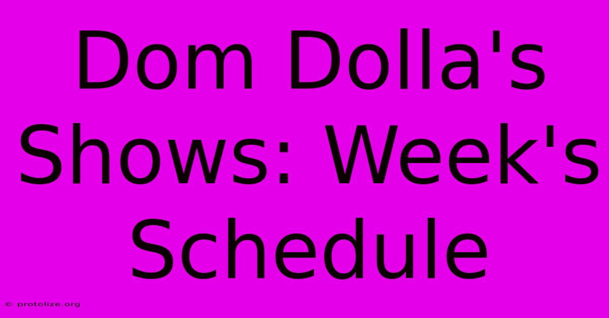 Dom Dolla's Shows: Week's Schedule
