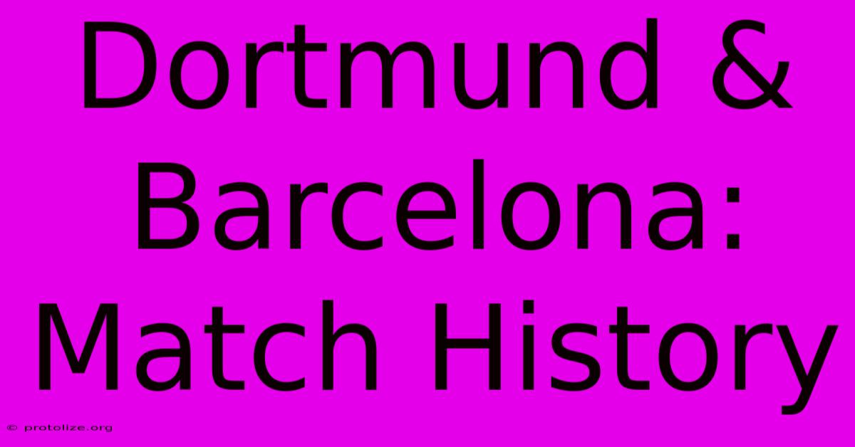 Dortmund & Barcelona: Match History